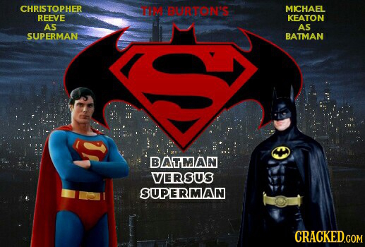 CHRISTOPHER TIM BORTONS MICHAEL REEVE KEATON AS AS SUPERMAN BATMAN BATMAN VERSUS SUPERMAN CRACKED.COM
