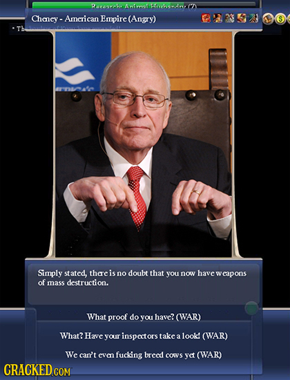 oerrh AntimalHvehandnI7 Chaey- - American Empire (Angry) Simply stated, thaeis no doubt that you now have w veapons of mass destruction. What proof do