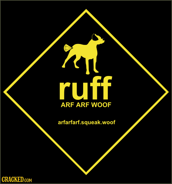 ruff ARF ARF WOOF arfarfarf.squeak.woof CRACKED.COM 