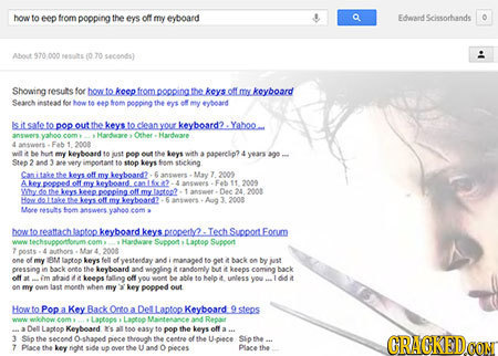bo to eep from popping the eys olf my eyboard EAd Scissorhands Ant $70.000 (o 20 seconds) Showing resuts for how fo keepfrom popoinathe keys.off mkeyb