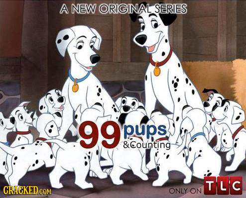 A NEW ORIGINAL SERIES 99 pups &Counting TL'C CRACKED CON ONLY ON 