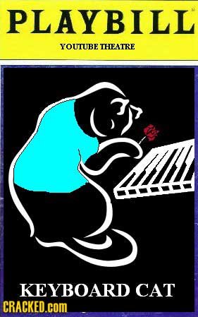 PLAYBILL YOUTTRE THEATRE AL G KEYBOARD CAT CRACKED.COM