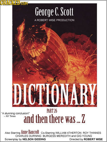 CRAGREDEONT George C. Scott A ROBERT WSE PRODUCTION DICTIONARY PART26 *A stunning conclusiont NY Times and then there was... Z Anne Bancroft Also Star