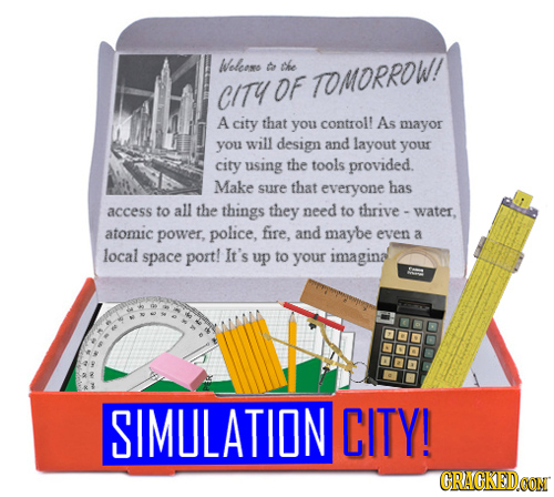 Weleome a the CITY OF TOMORROW! A city that you controll As mayor you will design and layout your city using the tools provided. Make sure that everyo