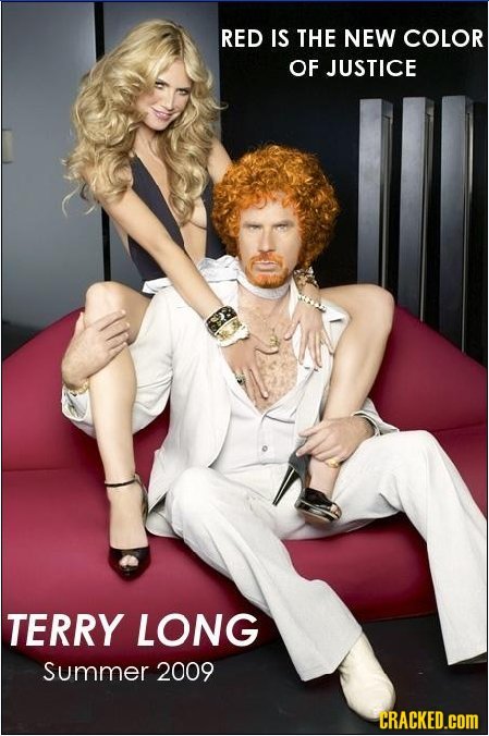 RED IS THE NEW COLOR OF JUSTICE TERRY LONG Summer 2009 CRACKED.COM