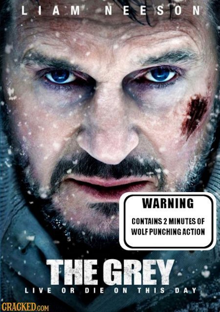 LIA M NEESON WARNING CONTAINS 2 MINUTES OF WOLF PUNCHING ACTION THE GREY LIV E O R DIE ON THIS D A Y