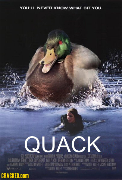 YOU'LL NEVER KNOW WHAT BIT YOU. QUACK FOK 20101 PCTUHES REPAKIS PFOENIK HCTUES RORKNG CHUIR OTCHN STEVEMINERI BIIL PULLMAN BROFETHONOIA OLVERPLATT LAK