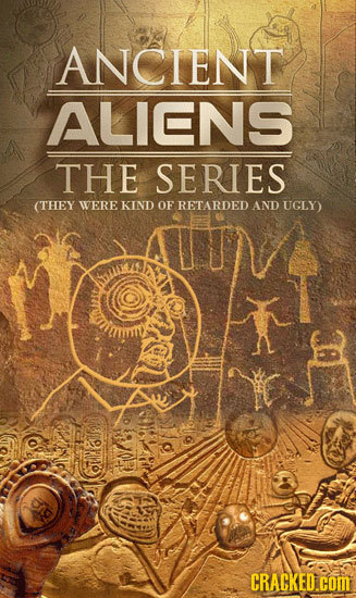 ANCIENT ALICNS THE SERIES (THEY WEREKIND OF RETARDED AND UGLY) CRACKED.COM