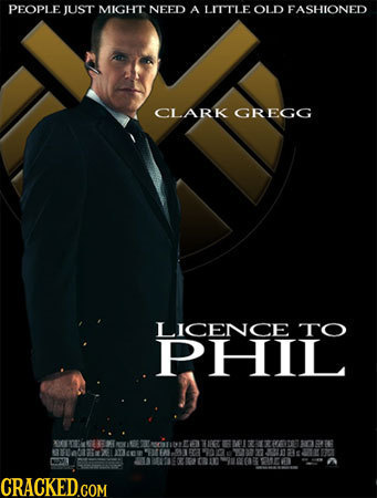 PEOPLE JUST MIGHT NEED A LITTLE OLD FASHIONED CLARK GREGG LICENCE TO PHIL EST T R076 6L mceu 23fa5 5 G0T 1
