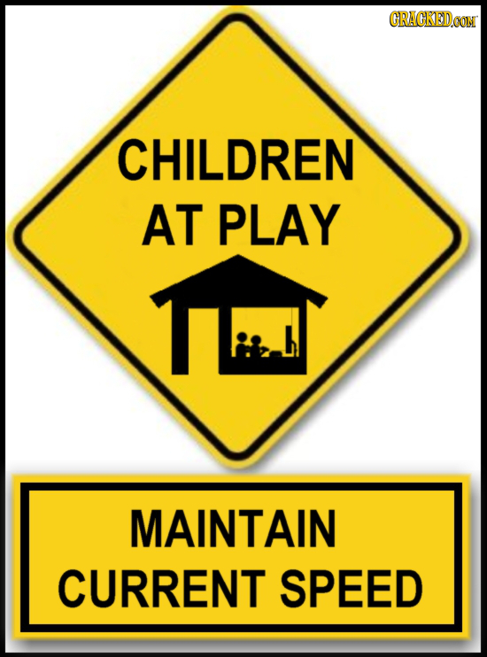 CRACKEDCON CHILDREN AT PLAY MAINTAIN CURRENT SPEED 