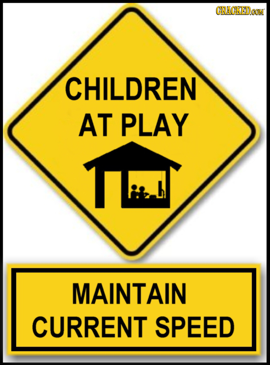 CRACKEDCON CHILDREN AT PLAY MAINTAIN CURRENT SPEED