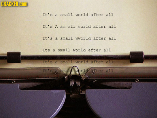 CRACKED.com It's a small world after all It's A SI all world after all It's a small wworld after all Its a small world after all It's a small world af