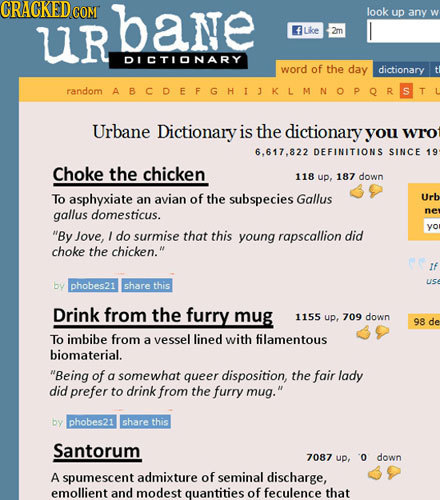CRAGKED COM ane look up any w Ur Lie 2m DICTIONARY word of the day dictionary random S Urbane Dictionary is the dictionary you wro 6.617.822 DEFINITIO