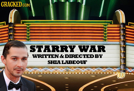 STARRY WAR WRITTEN & DIRECTEDBY SHLALABEOUF