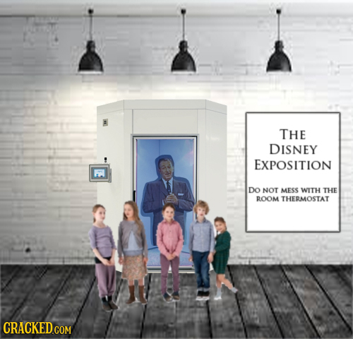 THE DISNEY EXPOSITION DO NOT MESS WITH THE ROOM THERMOSTAT