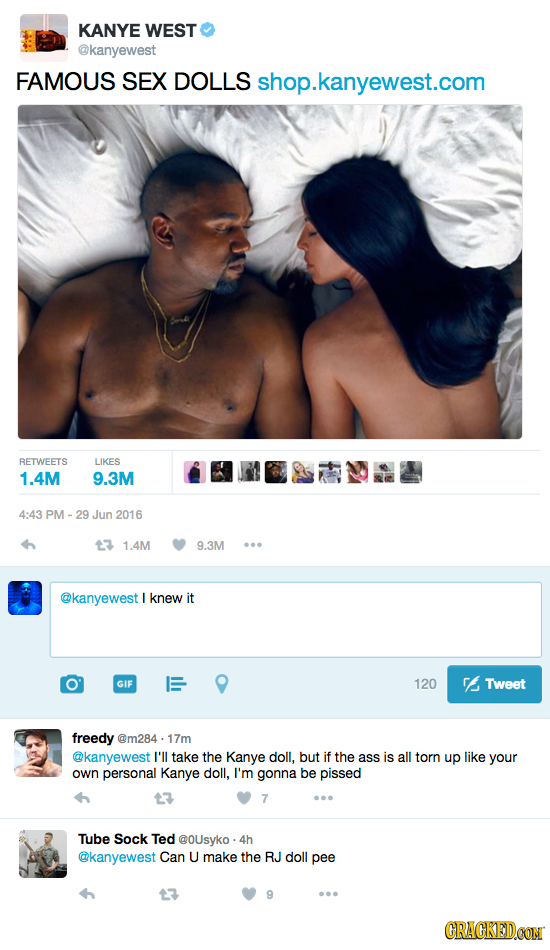 KANYE WEST @kanyewest FAMOUS SEX DOLLS shop.kanyewest.com RETWEETS LIKES 1.4M 9.3M 4:43 PM- Jun 2016 1.4M 9.3M @kanyewest Iknew it GIF 120 Fe Tweet fr