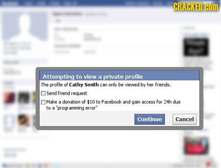 CRACKED l Attempting to view a private profile The profile of Cathy Smith can only be viewed by her friends. Send friend request Make donation of a $1