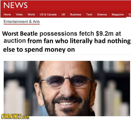 NEWS Home Video World US & Canada UK Business Tech Science Magazine E Entertainment & Arts Worst Beatle possessions fetch $9.2m at auction from fan wh