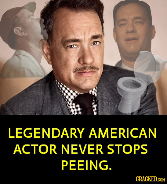 oo LEGENDARY AMERICAN ACTOR NEVER STOPS PEEING. CRACKED.COM