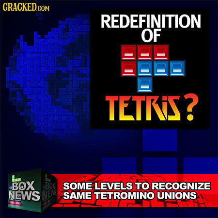 REDEFINITION OF TETRS? an BOX BOX SOME LEVELS TO RECOGNIZE NEWS NEWS SAME TETROMINO UNIONS