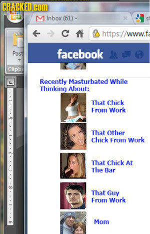 CRACKED.cOM M Inbox (61)- st C https://www.fi Pastl facebook Clipb Recently Masturbated While Thinking About: That Chick From Work That other Chick Fr