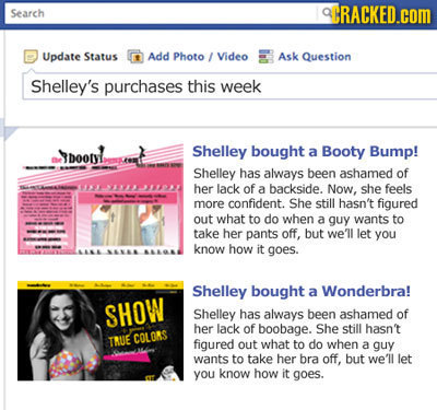 Search CRACKED.cOM Update Status Add Photo Video Ask Question Shelley's purchases this week Spoon Shelley bought a Booty Bump! Shelley has always been