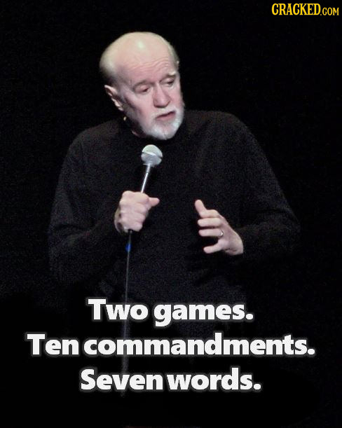 CRACKED.COM Two games. Ten commandments. Seven words. 