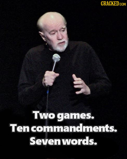 CRACKED.COM Two games. Ten commandments. Seven words.
