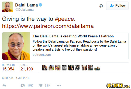 Dalai Lama Follow Dalailama Giving is the way to #peace. https://www.patreon.com/dalailama The Dalai Lama is creating World Peace I Patreon Follow the