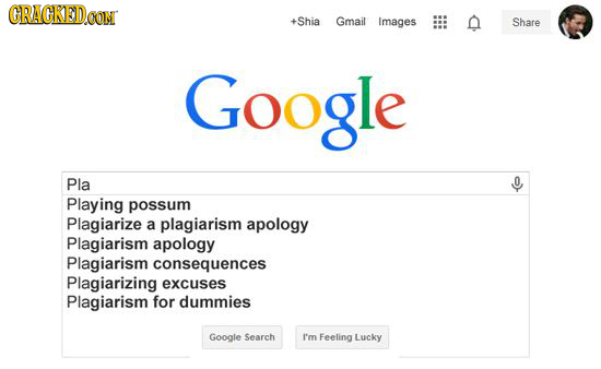 CRACKEDCON +Shia Gmail Images n Share Google Pla 0 Playing possum Plagiarize a plagiarism apology Plagiarism apology Plagiarism consequences Plagiariz