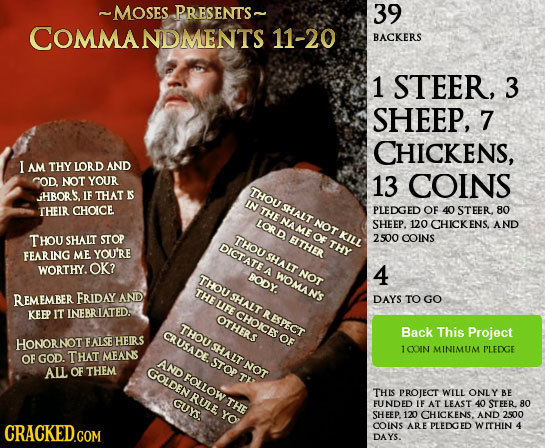 ~MOSES PRESENTS~ 39 COMMANDMENTS 11-20 BACKERS 1 STEER, 3 SHEEP, 7 CHICKENS, I AM THY LORD AND COD. NOT YOUR 13 COINS THOU JHBOR'S, IF THAT IS IN SHAL