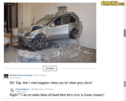 CRACKEDOON DOPAND A reoies Ha! Yup, that's what happens when you let white guys drive! Lsupy Right?? Can we make them all hand their keys over to Asia