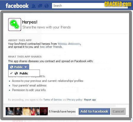 facebook CRACKED coM Search Herpes! Share the news with your friends ABOUT THIS APP Your bovfriend contracted herpes From Ye and spread it to you and