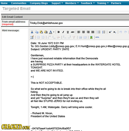 Home Communities Company Blogs Support Members Feedback Training Partners Targeted Email Edit Email Content From emait address: Tricky.Dick@whitehouse