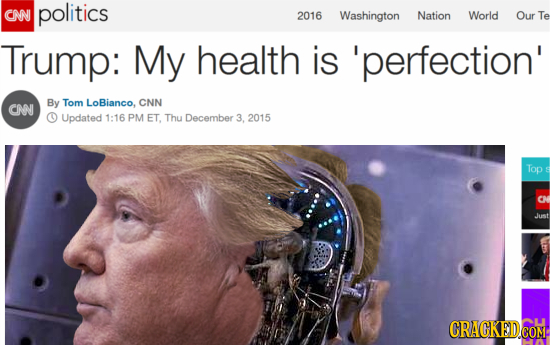 CNN politics 2016 Washington Nation World Our Te Trump: My health is 'perfection' By Tom CNN CN LoBianco. O Updated 1:16 PM ET. Thu December 3, 2015 T