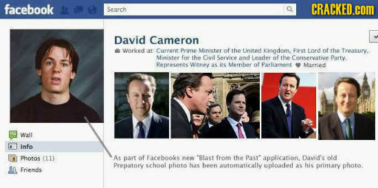 facebook CRACKED.COM Search David Cameron Worked at Current Prime Minister of the United Kingdom, First Lord of the Treasury. Minister for the Civil S
