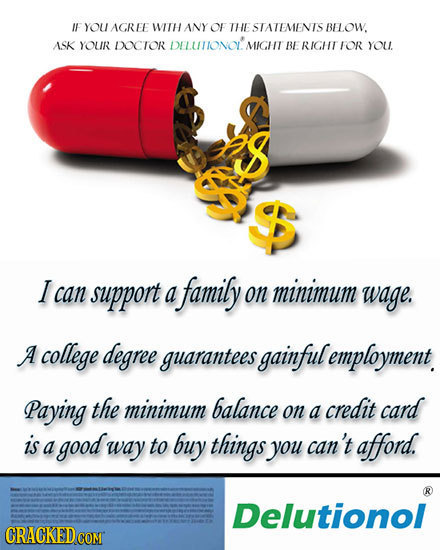 IF YOU AGREE WITH ANY or THE STATEMENTS BOW. ASK YOUR DOCTOR DELUNIONOLMIGH BE RIGHT FOR YOU. I can support a family on minimum wage. A college degree