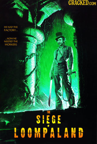 CRACKED.COM HEHAD THE FACTORY.. NOW HE NEFDED THE WORKERS THE SLEGE LOOMPALAND