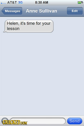 AT&T 3G 8:30 AM Messages Anne Sullivan Edit Helen, it's time for your lesson GRACKED Send