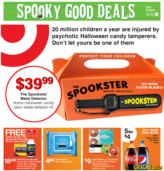 SPO9KY GOOD DEALS see pages 13-16 20 million children a year are injured by psychotic Halloween candy tamperers. Don't let yours be one of them PROTEC