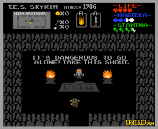 T.E.S SKYRIM 1986 -LIFE- BETHESDA HIGH HEOTHGAR xO B -MAGICKA- XXO xo -STAMINA- IT'S DANGEROUS TO GO ALONE! TAKE THIS SHOUT. Fus Rob Dah CRACKED COR C