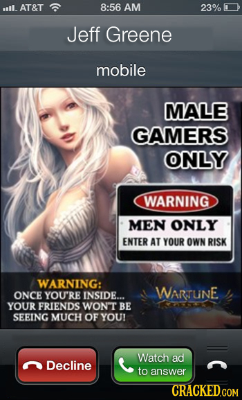 il. AT&T 8:56 AM 23% Jeff Greene mobile MALE GAMERS ONLY WARNING MEN ONLY ENTER AT YOUR OWN RISK WARNING: WARTUNE ONCE YOU'RE INSIDE... YOUR FRIENDS W