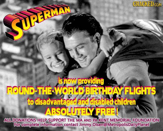 USUPERMAN is no providing ROUND-THE-WORLDBIRTHDAY FLIGHTS to disadvantaged and disabled children ABSOLUTTELY FREE ALL DONATIONS HELP SUPPORT THE MA AN