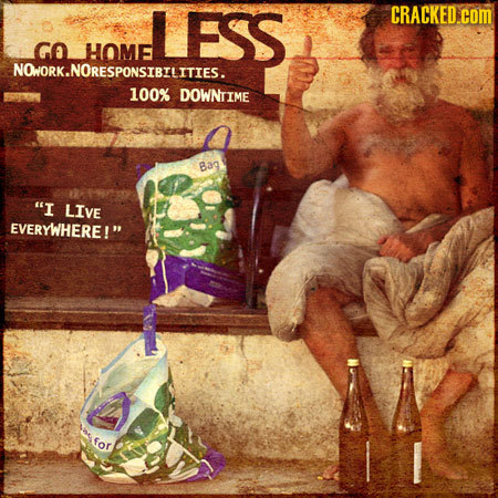LESS CRACKED.COM GO HOME NOWORK.NORESPONSIBILITIES. 100% DOWNTIME Bag I LIVE EVERYWHERE! for