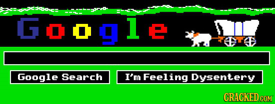 G[ OglE E Google Search I'm Feeling Dysentery CRACKEDCO COM
