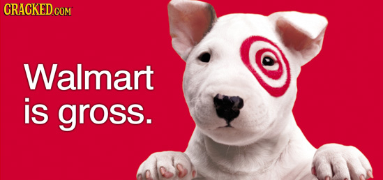 CRACKED COM Walmart is gross.