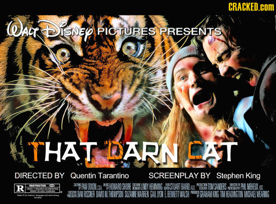 CRACKED.COM Wait Disney PIOTURES PRESENTS THAT DARN CAT DIRECTED BY Quentin Tarantino SCREENPLAY BY Stephen King R DKON nAUE TPAIFD T070 CSA HOARD SH