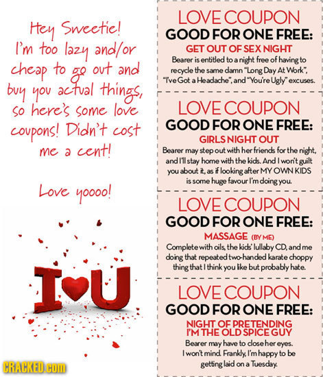 LOVE COUPON Hey Sweetie! GOOD FOR ONE FREE: I'm too lazy and/o or GET OUT oF SEX NIGHT cheap Bearer is entitled to night free of having to to go out a