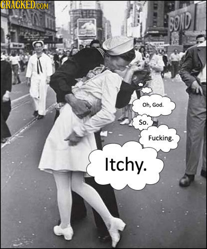 CRAGKED COM BOND Oh, God. So. Fucking. Itchy.