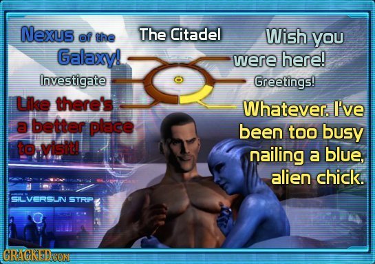 Nexus of The Citadel the Wish you Galaxy! were here! Investigate Greetings! Lke there's Whatever. I've a better place been too busy to visit! nailing 